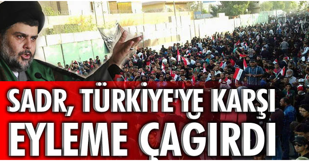 Sadr, Türkiye'ye Karşı Eyleme Çağırdı
