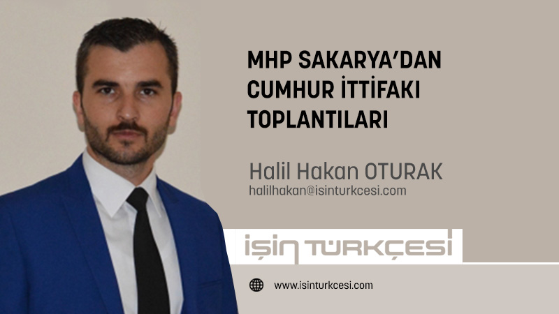 MHP SAKARYA'DAN  CUMHUR İTTİFAKI TOPLANTILARI