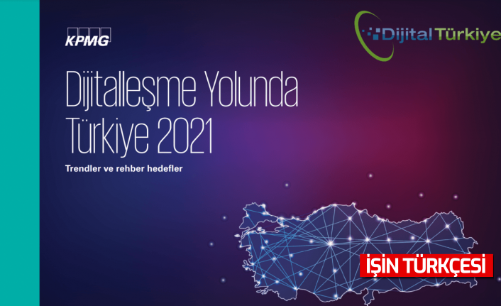 Dijital Türkiye Platformu ‘’Dijitalleşme Yolunda Türkiye Raporu’nu’’ Yayınlandı