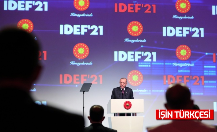 Erdoğan: “Türkiye son 19 yılda diğer pek çok alan gibi savunma sanayinde de adeta bir devrim gerçekleştirmiştir.”