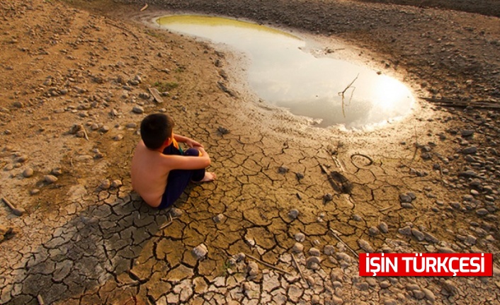 Uluslararası kuruluşlardan devletlere su ve iklim krizi uyarısı yapıldı