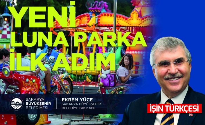 “Sakarya yeni lunaparkına çok yakında kavuşacak”