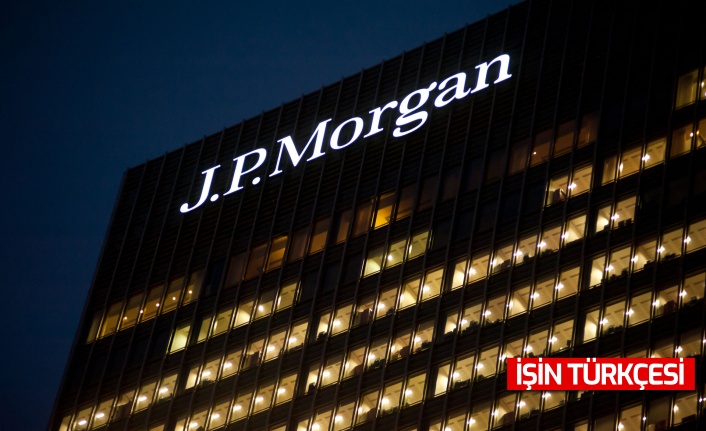 ABD'li dev banka JP Morgan'dan Türkiye değerlendirmesi
