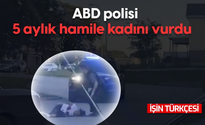 ABD'de yine polis şiddeti! Hamile kadına ateş etti