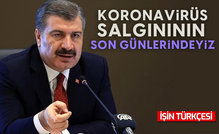 Bakan Koca: Koronavirüs salgınının son günlerindeyiz