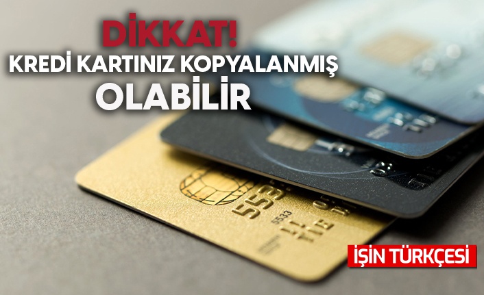 Dikkat kartınız kopyalanmış olabilir!