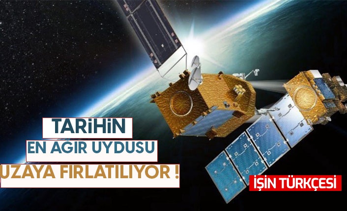 En ağır uydu uzaya fırlatacak