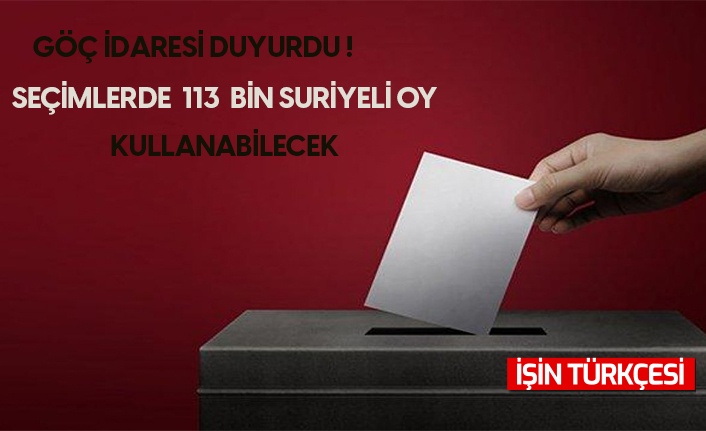 Göç idaresi açıkladı! Seçimlerde kaç Suriyeli oy kullanabilecek