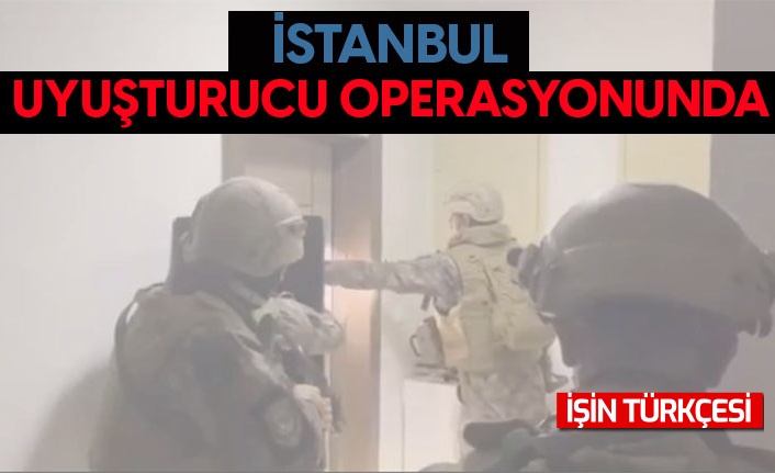 İstanbul, uyuşturucu operasyonunda!