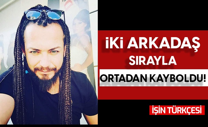 Kayıp kuaförün arkadaşı sorgudan sonra sırra kadem bastı!