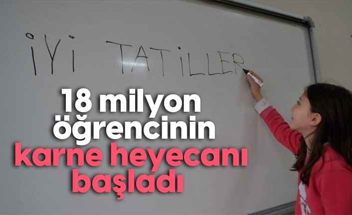 18 milyon öğrenci karneleriyle buluşuyor