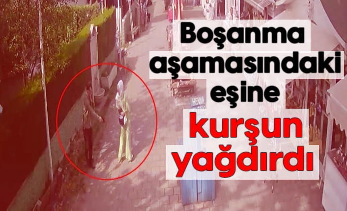 Boşanma aşamasındaki eşine kurşun yağdırdı