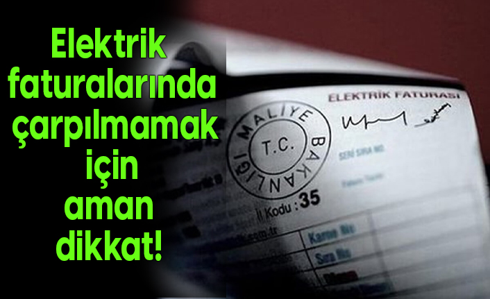 Elektrik faturalarında çarpılmamak için aman dikkat!