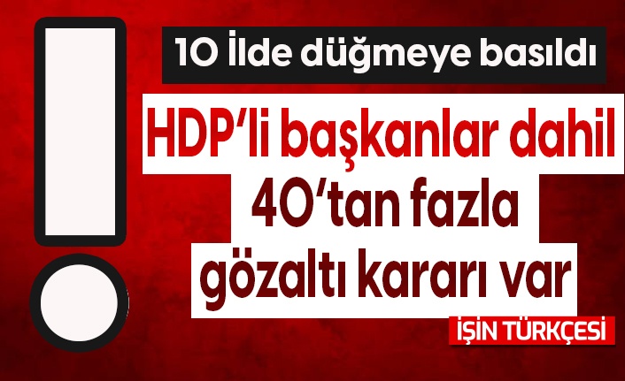 HDP il ve ilçe başkanları hakkında gözaltı kararı