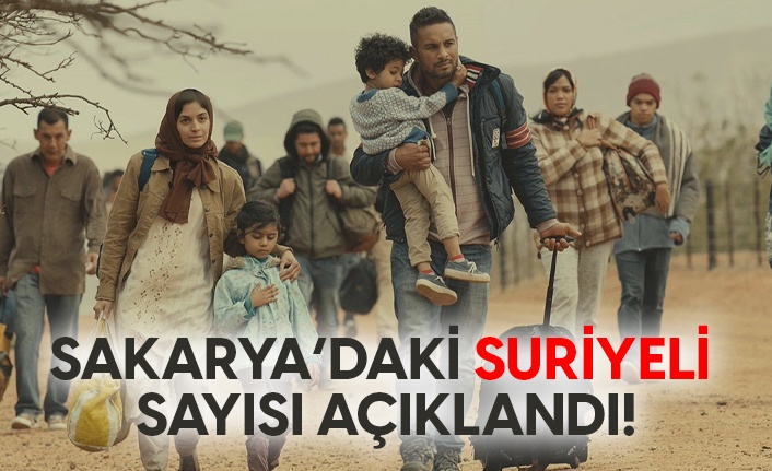 İşte Sakarya'daki Suriyeli sayısı!