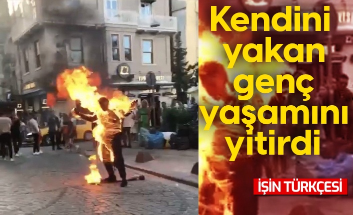 Kendini yakan genç yaşamını yitirdi