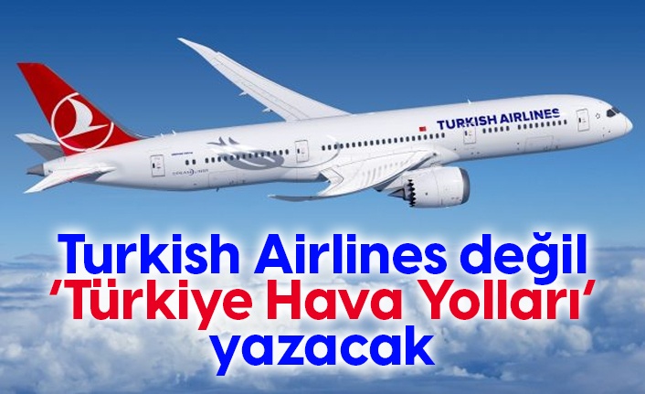 Turkish Airlines yerine ‘Türkiye Hava Yolları’ yazacak