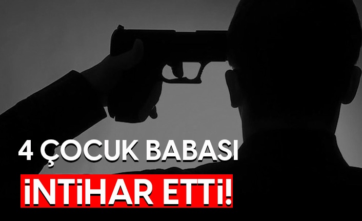 4 çocuk babası intihar etti!