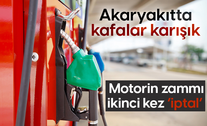 Motorin zammı ikinci kez ‘iptal’