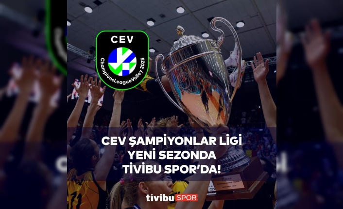 CEV Kadınlar Şampiyonlar Ligi Tivibu’da yayınlanacak
