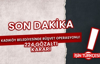Kadıköy Belediyesi’ne “rüşvet” operasyonu: 224 şüpheli