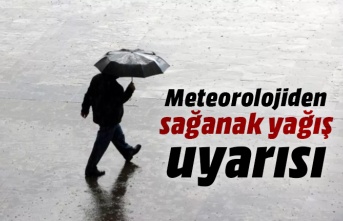 Meteorolojiden sağanak yağış uyarısı!