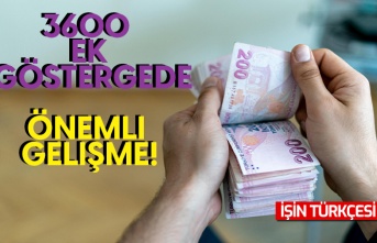 3600 ek göstergede önemli gelişme!