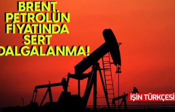 Brent petrolün fiyatında sert dalgalanma!