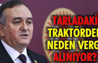 Tarladaki traktörden, neden vergi alınıyor?