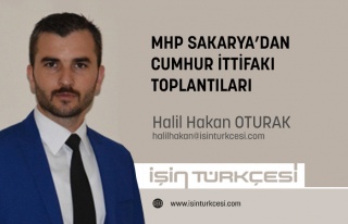 MHP SAKARYA'DAN CUMHUR İTTİFAKI TOPLANTILARI