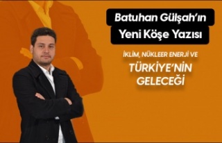 Batuhan Gülşah'ın Yeni Köşe Yazısı "İklim,...