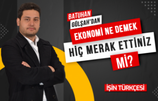 Batuhan Gülşah'ın Yeni Köşe Yazısı "‘EKONOMİ’...