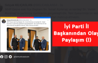 İyi Parti İl Başkanından Olay Paylaşım(!)