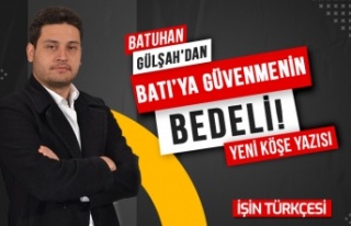 Batuhan Gülşah'ın Yeni Köşe Yazısı "BATI’YA...
