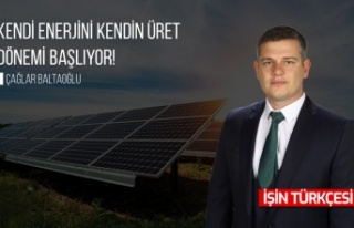 Kendi enerjini kendin üret dönemi başlıyor