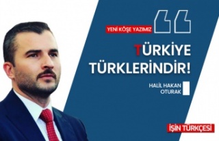 Halil Hakan Oturak'ın Yeni Köşe Yazısı "TÜRKİYE...