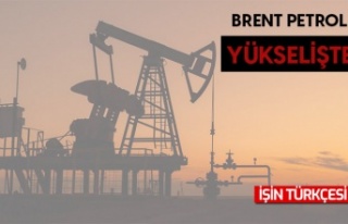 Brent petrol yükselişte