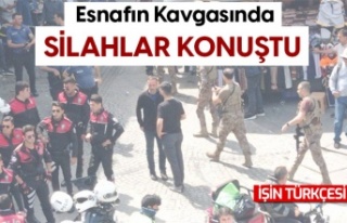 Esnaflar arasında silahlı kavga