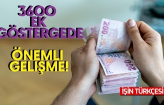 3600 ek göstergede önemli gelişme!