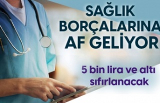 Sağlık borçlarına af geliyor!