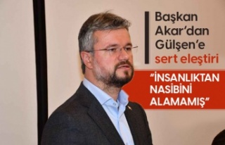 Başkan Akar’dan Gülşen’e sert eleştiri